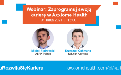 Online: Zaprogramuj swoją karierę w Axxiome Health | 31.05.2021