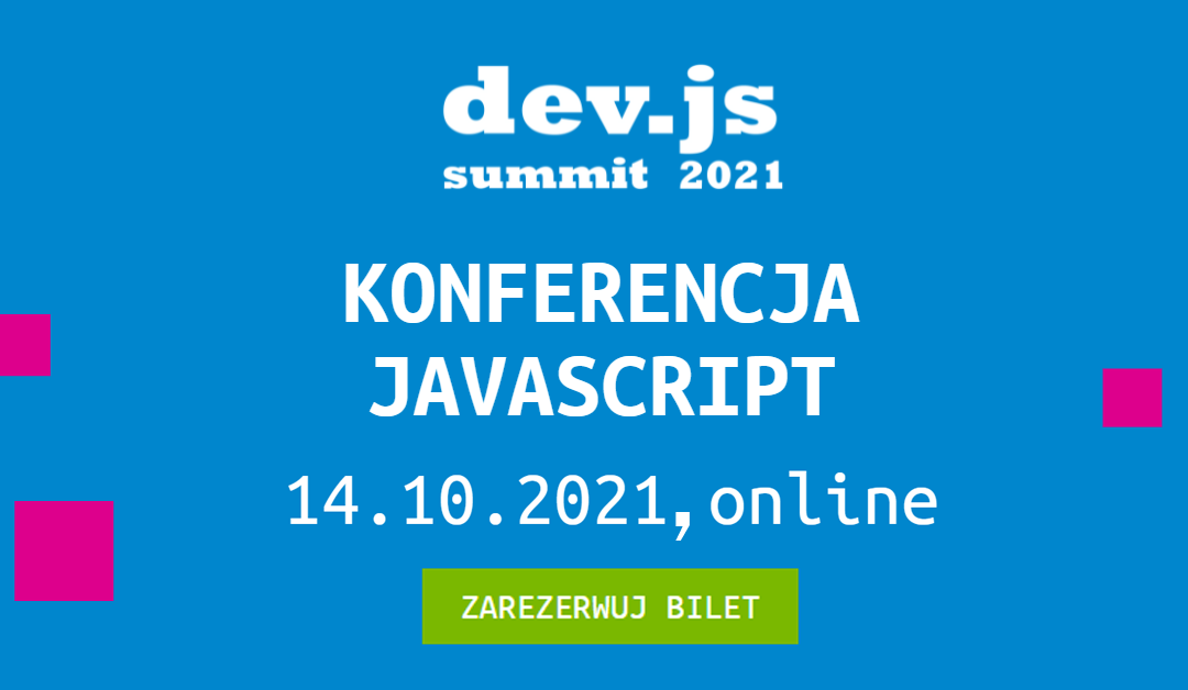 dev.js Summit 2021- Największa polska konferencja online, poświęcona JavaScript i Front-endowi