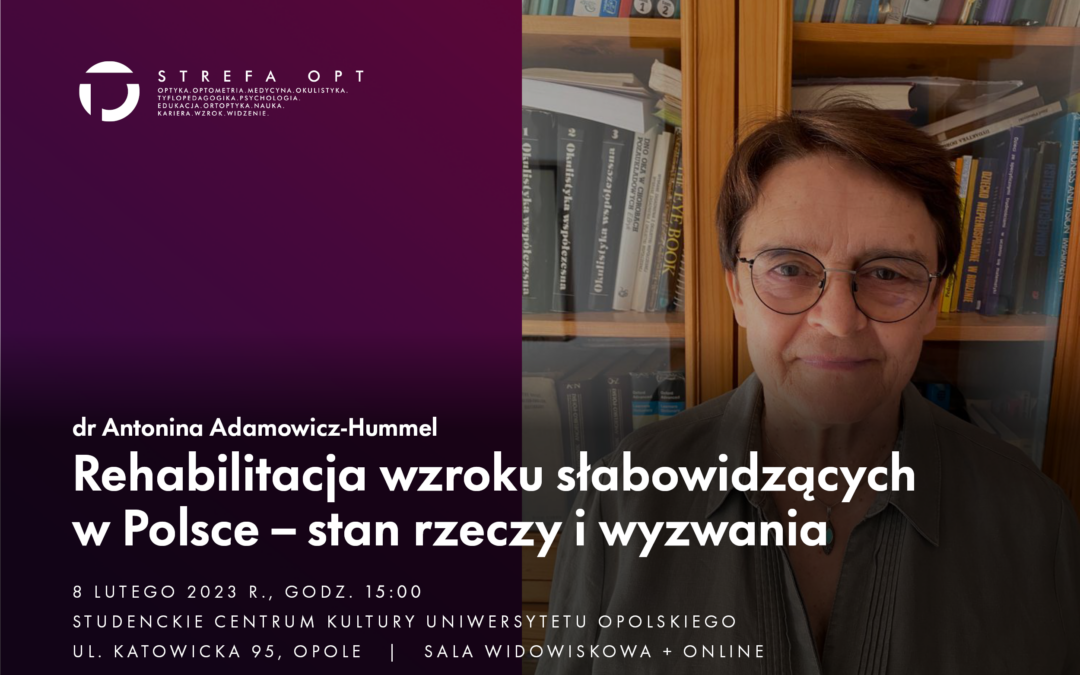 Wykład strefy OPT: “Rehabilitacja wzroku słabowidzących w Polsce – stan rzeczy i wyzwania” 08.02.2023