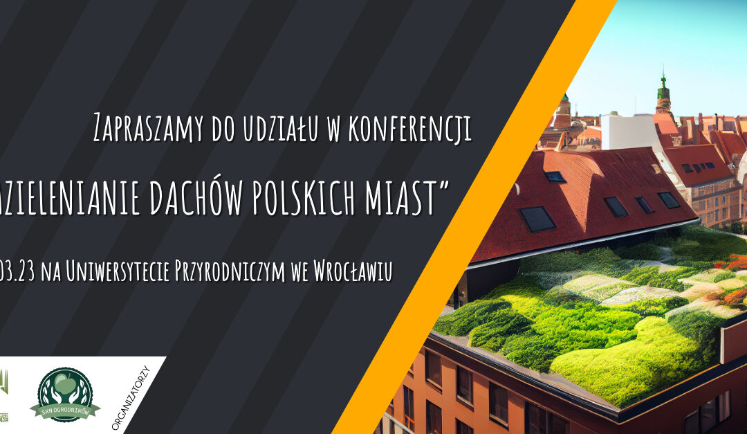 Konferencja „Zazielenianie dachów polskich miast”.